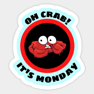 Oh Crab Its Monday - Cute Crab Pun Sticker